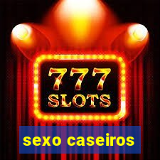 sexo caseiros